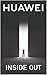 Huawei Inside Out: How Huawei became one of the most powerful and controversial companies in the world (English Edition)