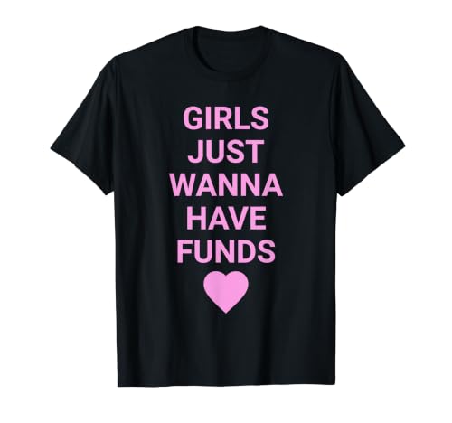 Girls Just Wanna Have Funds, Funny Gen Z Slogan Meme T�V���c