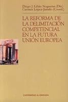 La reforma de la delimitación competencial en la futura Unión Europea 8433830066 Book Cover