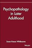 Psychopathology in Later Adulthood (Wiley Series in Adulthood and Aging)