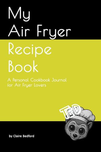 My Air Fryer Recipe Book: A Personal Cookbook Journal for Air Fryer Lovers image 2