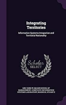 Hardcover Integrating Territories: Information Systems Integration and Territorial Rationality Book