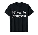 Work in Progress (Cursive) T-Shirt
