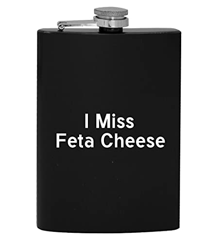 I Miss Feta Cheese - 8Oz Hip Drinking Alcohol Flask #TOP23