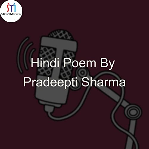 Hindi Poem By Pradeepti Sharma Podcast Por Pradeepti Sharma arte de portada