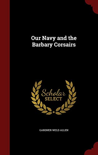 Our Navy and the Barbary Corsairs 1297756711 Book Cover