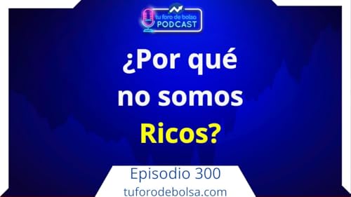 『300.- Si enseñamos a invertir, ¿Por qué no somos ricos?』のカバーアート