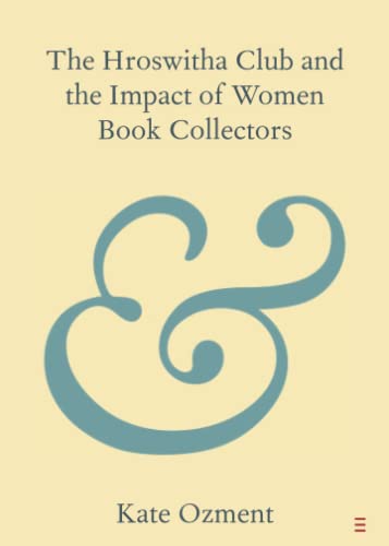 The Hroswitha Club and the Impact of Women Book Collectors (Elements in Publishing and Book Culture)