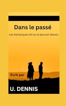 Dans le passé: Les monarques ont eu le pouvoir absolu