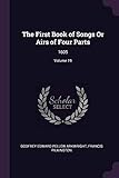 The First Book of Songs Or Airs of Four Parts: 1605; Volume 19