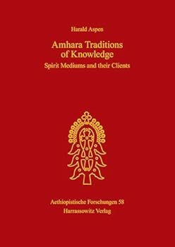 Hardcover Amhara Traditions of Knowledge: Spirit Mediums and Their Clients Book