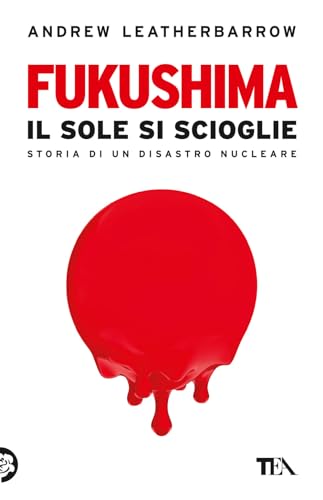 Fukushima. Il Sole Si Scioglie