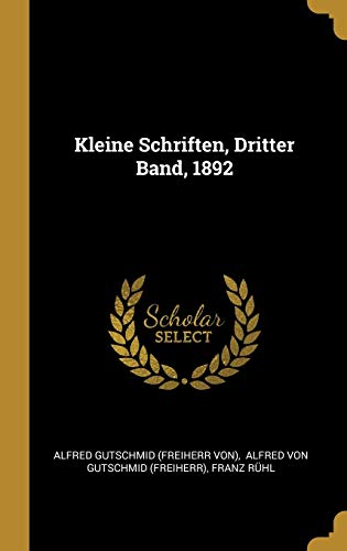 Kleine Schriften, Dritter Band, 1892 (German Edition)