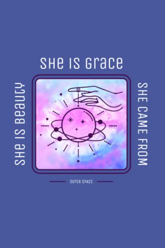 She Is Beauty, She Is Grace, She Came From Outer Space