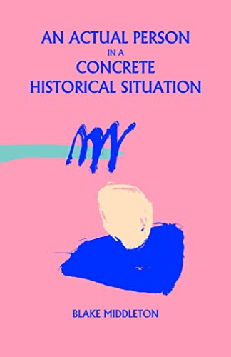 An Actual Person in a Concrete Historical Situation