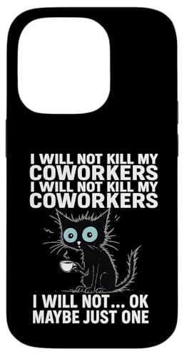 I Will Not Kill My Coworkers I Will Not...Ok Maybe Just One X}zP[X iPhone 14 Pro p
