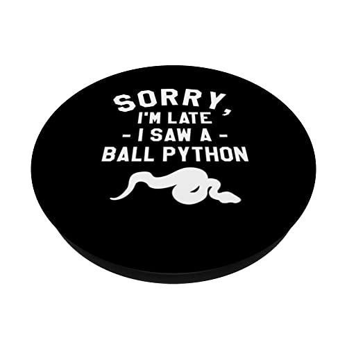 Sorry I'm Late I Saw A Ball Python Pythons Snake Reptile PopSockets Swappable PopGrip, Black - Image 2