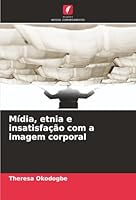 Mídia, etnia e insatisfação com a imagem corporal (Portuguese Edition) 6202376295 Book Cover