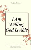 I Am Willing, God Is Able: Auntie's Inspirational Quotes & Prayers