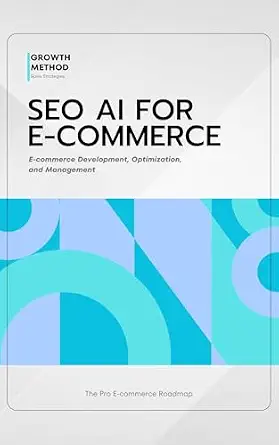 SEO AI for E-commerce: E-commerce Development, Optimization, and Management (The Pro E-commerce Roadmap nº 2) (Spanish Edition)