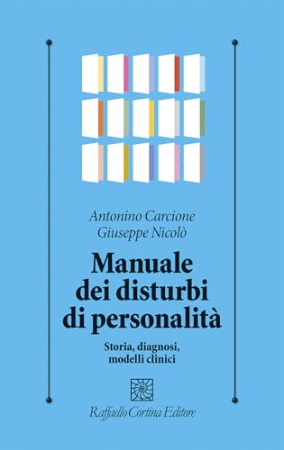 Manuale dei disturbi di personalità. Storia, diagnosi, modelli clinici