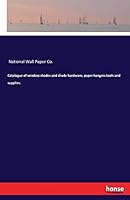 Catalogue of Window Shades and Shade Hardware, Paper Hangers Tools and Supplies. 3741193364 Book Cover