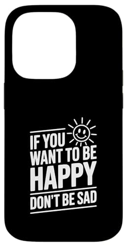 If You Want To Be Happy Don't Be Sad ���`�x�[�V�����̈��p �X�}�z�P�[�X iPhone 14 Pro �p