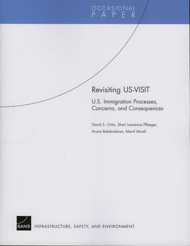 Revisiting US-VISIT: U.S. Immigration Processes, Concerns, and Consequences (Occasional Paper (Rand Corporation), Op-140.)