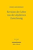  Revision der Lehre von der objektiven Zurechnung: Eine Analyse zurechnungsausschließender Topoi beim vorsätzlichen Erfolgsdelikt (Jus Poenale)