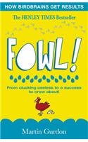 Fowl!: From Clucking Useless to a Success to Crow About! 1845370473 Book Cover