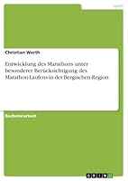 Entwicklung des Marathons unter besonderer Ber�cksichtigung des Marathon-Laufens in der Bergischen Region 3656882487 Book Cover