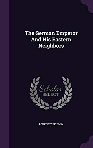 The German Emperor And His Eastern Neighbors 1343339804 Book Cover