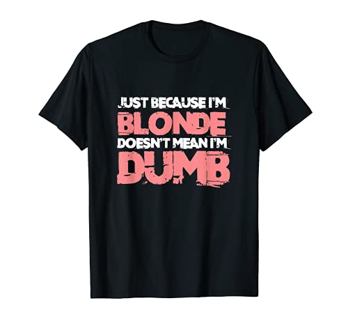 Rubia No Tonto Rubias Mujer Cabello Irony Sarcasmo Humor Camiseta