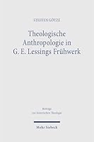 Theologische Anthropologie in G. E. Lessings Fruhwerk (German Edition) 316164817X Book Cover