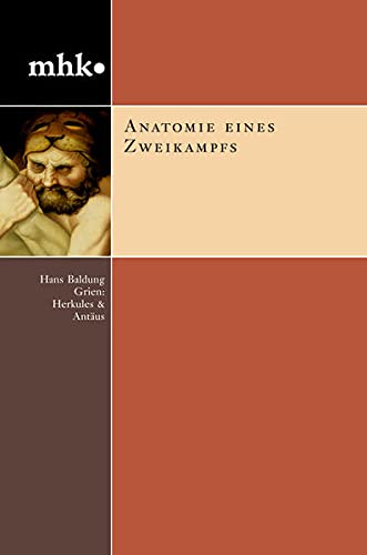 Preisvergleich Produktbild Anatomie eines Zweikampfes. Hans Baldung Grien Herkules und Antäus (mhk - museumslandschaft hessen kassel: Monografische Reihe)