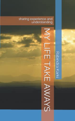 MY LIFE TAKE AWAYS: sharing experience and understanding