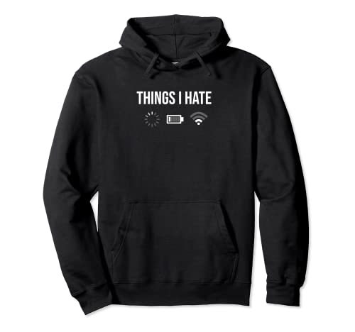 Things i hate - Camiseta divertida para ordenador, PC y smartphone Sudadera con Capucha
