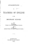 Suggestions to teachers of English in the secondary schools
