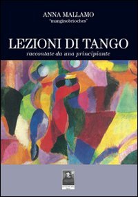 Lezioni di tango raccontate da una principiante Lezioni di tango raccontate da una principiante