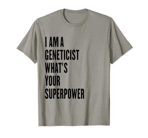 Soy un genetista cuál es tu superpoder Camiseta