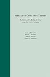 Visions of Contract Theory: Rationality, Bargaining, and Interpretation