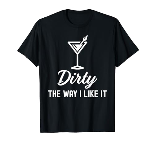 I Like It Dirty Funny Dirty Martini Glass Drink Happy Hour Camiseta