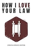 How I Love Your Law: Meditations on the Weekly Torah Portions