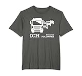 Lkw-Fahrer Berufskraftfahrer Ich Meine Follower LKW-Fahrer T-Shirt