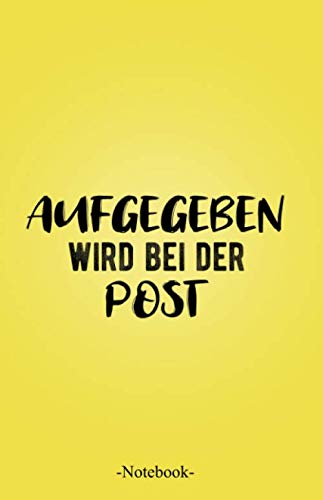 Aufgegeben wird bei der Post: Linierter Notizblock A5 mit 120 Seiten (Motivation)