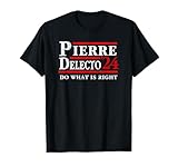 Pierre Delecto 2024 Election T-Shirt