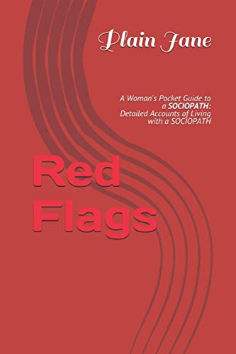 Red Flags: A Woman's Pocket Guide to a SOCIOPATH: Detailed Accounts of Living with a SOCIOPATH
