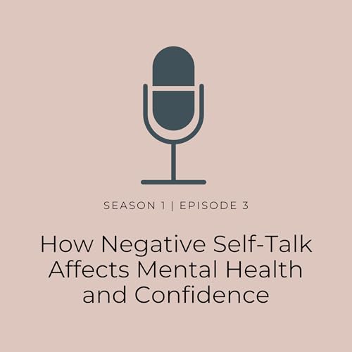 How Negative Self-Talk Affects Mental Health and Confidence Podcast Por  arte de portada
