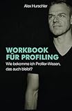 Workbook für Profiling: Wie bekomme ich Profiler-Wissen, das auch bleibt? - Alex Hurschler 