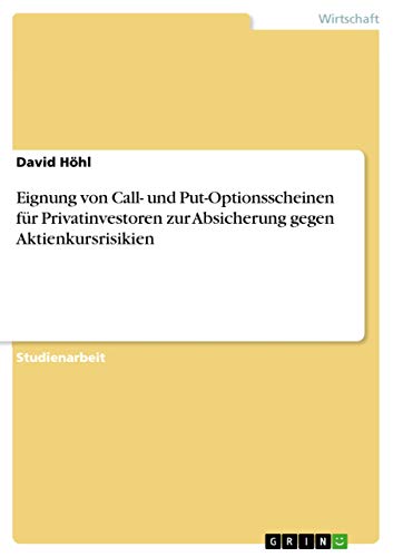 Eignung von Call- und Put-Optionsscheinen für Privatinvestoren zur Absicherung gegen Aktienkursrisikien (German Edition)